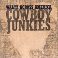 Cowboy Junkies - Waltz Across America [live] lyrics