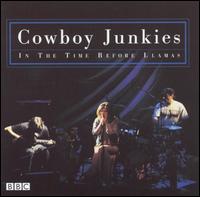 Cowboy Junkies - In the Time Before Llamas lyrics
