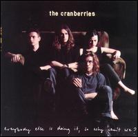 The Cranberries - Everybody Else Is Doing It, So Why Can't We? lyrics