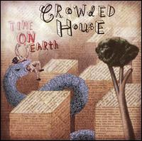 Crowded House - Time on Earth lyrics
