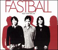 Fastball - Keep Your Wig On lyrics