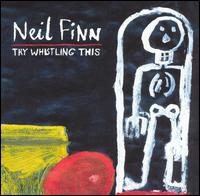 Neil Finn - Try Whistling This lyrics