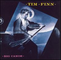 Tim Finn - Big Canoe lyrics