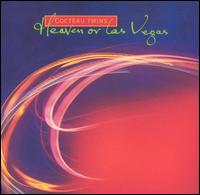 Cocteau Twins - Heaven or Las Vegas lyrics