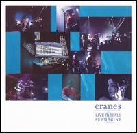 Cranes - Live in Italy & Submarine lyrics