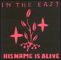 His Name Is Alive - In the East [live] lyrics