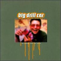 Big Drill Car - No Worse for the Wear lyrics