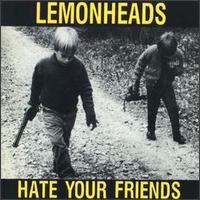 The Lemonheads - Hate Your Friends lyrics