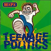MxPx - Teenage Politics lyrics