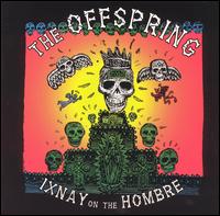 The Offspring - Ixnay on the Hombre lyrics