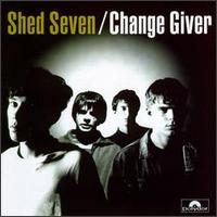 Shed Seven - Change Giver lyrics