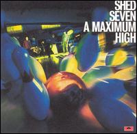 Shed Seven - A Maximum High lyrics