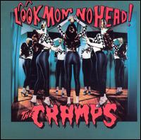 The Cramps - Look Mom No Head! lyrics