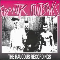 Frantic Flintstones - Raucous Recordings lyrics
