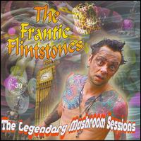 Frantic Flintstones - The Legendary Mushroom Sessions lyrics