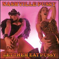Nashville Pussy - Let Them Eat Pussy lyrics