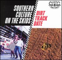 Southern Culture on the Skids - Dirt Track Date lyrics