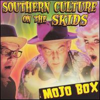 Southern Culture on the Skids - Mojo Box lyrics
