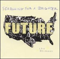 The Chinkees - Searching for a Brighter Future lyrics