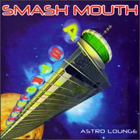 Smash Mouth - Astro Lounge lyrics