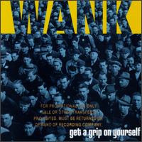 Wank - Get a Grip on Yourself lyrics