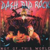 Dash Rip Rock - Not of This World lyrics