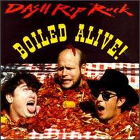 Dash Rip Rock - Boiled Alive! lyrics