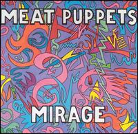 Meat Puppets - Mirage lyrics