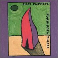 Meat Puppets - Forbidden Places lyrics