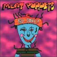 Meat Puppets - No Joke! lyrics