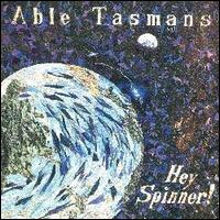 Able Tasmans - Hey Spinner! lyrics