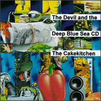 Cakekitchen - The Devil and the Deep Blue Sea lyrics