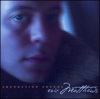 Eric Matthews - Foundation Sounds lyrics