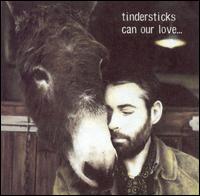 Tindersticks - Can Our Love... lyrics