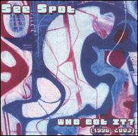 See Spot - Who Got It? (1996-2003) lyrics