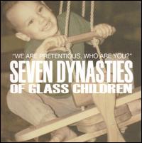 Seven Dynasties of Glass Children - We Are Pretentious, Who Are You? lyrics