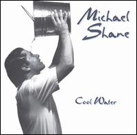 Michael Shane - Cool Water lyrics