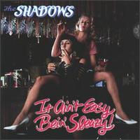 The Shadows - It Ain't Easy Bein' Sleazy lyrics