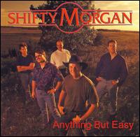 Shifty Morgan - Anything But Easy lyrics