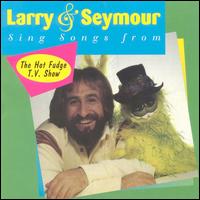 Larry & Seymour - Hot Fudge TV Show lyrics