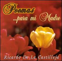 Ricardo de la Castilleja - Poemas Para Mi Madre lyrics