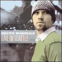 Shawn McDonald - Live in Seattle lyrics