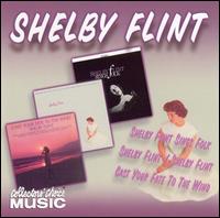 Shelby Flint - 3 Albums from Shelby Flint: Shelby Flint Sings Folk/Shelby Flint/Cast Your Fate to The lyrics