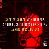 Shelly Carrol - Shelley Carrol with Members of the Duke Ellington Orchestra lyrics
