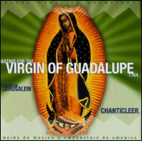 Chanticleer - Matins for the Virgin of Guadeloupe lyrics