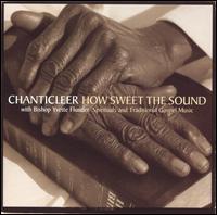 Chanticleer - How Sweet the Sound: Spirituals & Traditional ... lyrics