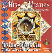 Valley of Chalco Children's Choir - Misa Mestizo lyrics