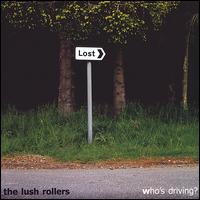 The Lush Rollers - Who's Driving? lyrics