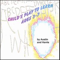 Austin & Harris - Child's Play to Learn, Ages 3-7 lyrics
