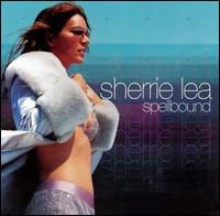 Sherrie Lea - Spellbound lyrics